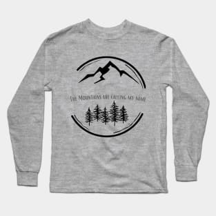 The Mountains Are Calling My Name Long Sleeve T-Shirt